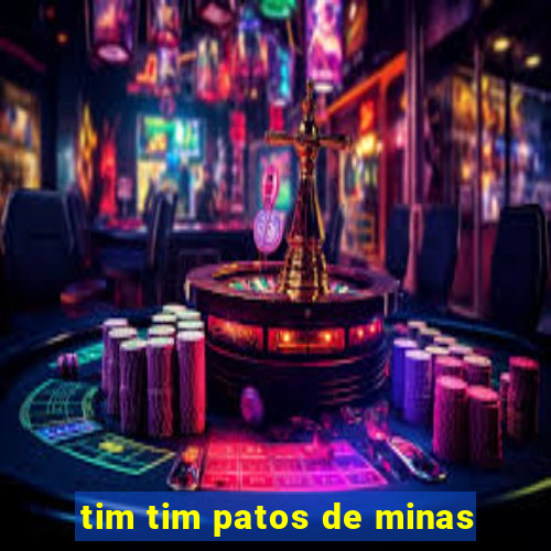 tim tim patos de minas